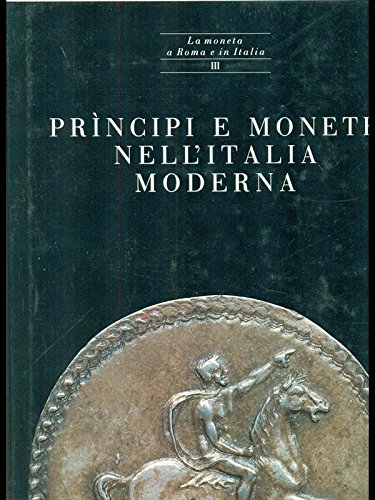 Principi e monete nell'Italia moderna. (La monete a Roma e in Italia, III).