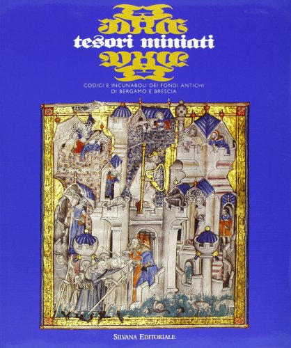 9788836604890: Tesori miniati. Codici e incunaboli dei fondi antichi di Bergamo e Brescia