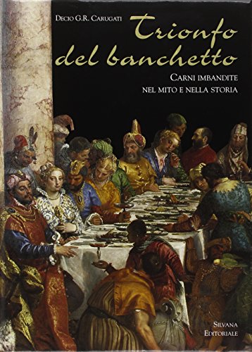 Beispielbild fr Trionfo del banchetto. Carni imbandite nel mito e nella storia. zum Verkauf von FIRENZELIBRI SRL