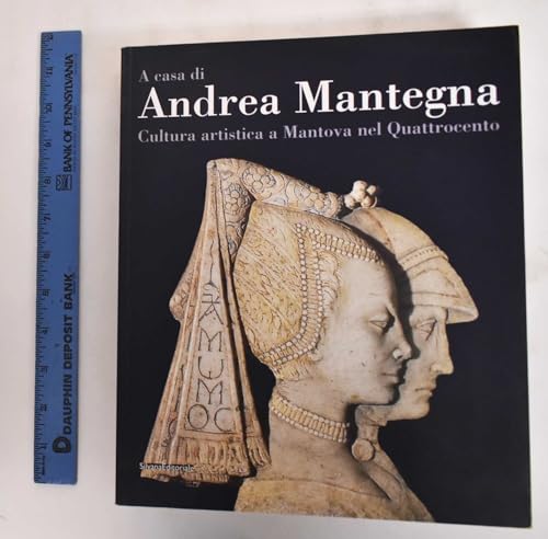 9788836606368: A casa di Andrea Mantegna. Cultura artistica a Mantova nel Quattrocento