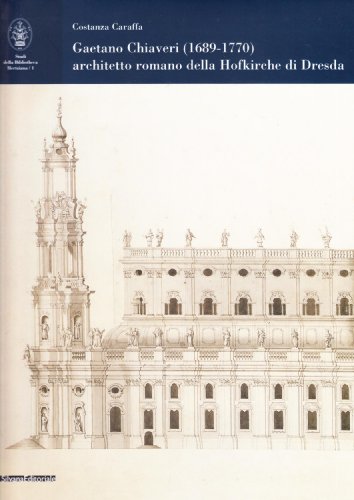 Stock image for Gaetano Chiaveri (1689-1770): Architetto Romano Della Hofkirche Di Dresda for sale by Winged Monkey Books