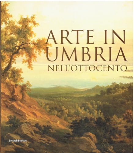9788836607433: Arte in Umbria nell'Ottocento. Catalogo della mostra (Umbria, 2007)