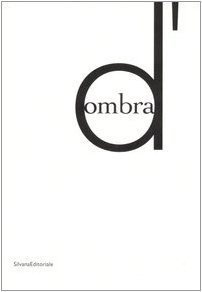 9788836607860: D'ombra. Catalogo della mostra (Siena, 14 ottobre 2006-7 gennaio 2007); Nuoro, 26 gennaio-6 maggio 2007). Ediz. italiana e inglese