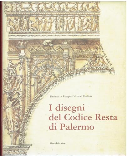 Stock image for I disegni del Codice Resta di Palermo. Catalogo della mostra (Palermo, 17 febbraio-6 maggio 2007) for sale by medimops
