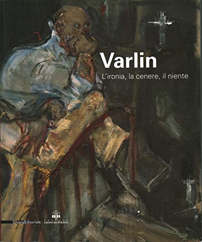 Varlin - l'Ironia, La Cenere, Il Niente