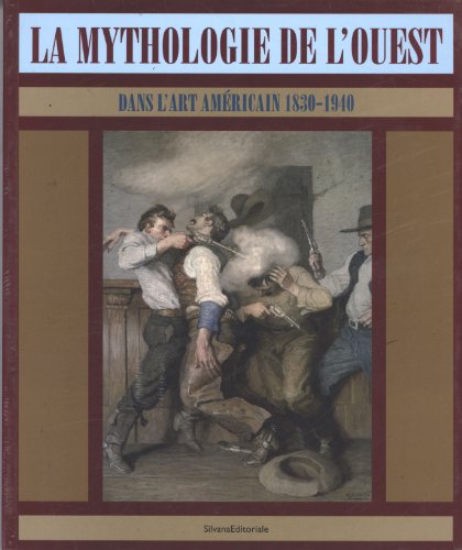 Stock image for La mythologie de l'Ouest dans l'art amricain, 1830-1940 for sale by Chapitre.com : livres et presse ancienne