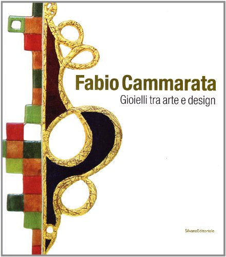 Fabio Cammarata. Gioielli tra Arte e Design.