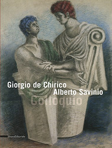 Stock image for Giorgio De Chirico Alberto Savinio Colloquio for sale by Luigi De Bei