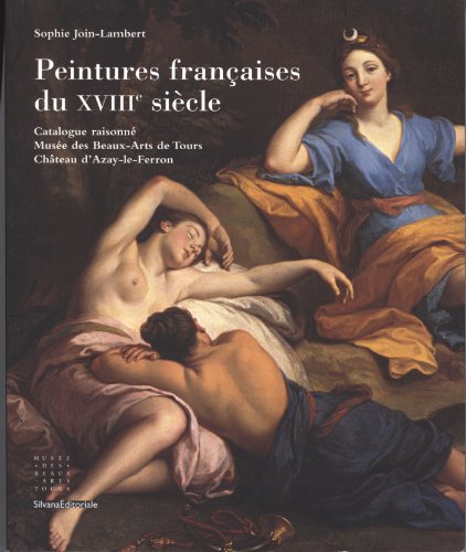 9788836609987: Peintures franaises du XVIIIe sicle - catalogue raisonn, Muse des beaux-arts de Tours [et] Chteau d'Azay-le-Ferron