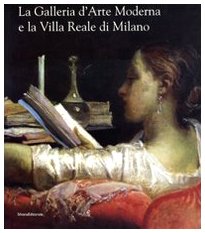 9788836610037: La Galleria d'arte moderna e la Villa Reale di Milano. Ediz. illustrata (Cataloghi museali)