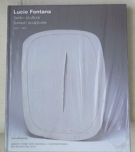 9788836610143: Lucio Fontana. Sedici sculture 1937-1967. Ediz. italiana e inglese