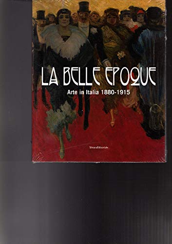 Beispielbild fr La Belle Epoque. Arte in Italia 1880-1915 zum Verkauf von Il Salvalibro s.n.c. di Moscati Giovanni