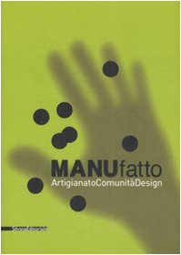 MANUFATTO: ARTIGIANATO, COMUNITA, DESIGN (MANUfatto: Crafts, Community, Design)