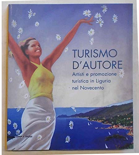 Turismo d'autore. Artisti e promozione turistica in Liguria nel Novecento