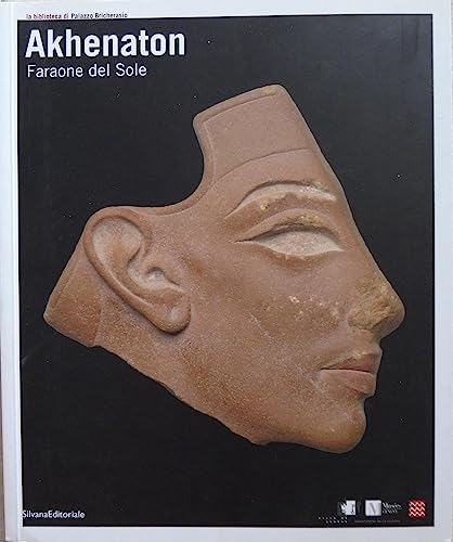 Imagen de archivo de Akhenaton. Faraone del sole. Catalogo della mostra di Ginevra, 17 ottobre 2008 - 1 febbraio 2009 poi Torino, 27 Febbraio - 14 giugno 2009. a la venta por Il Salvalibro s.n.c. di Moscati Giovanni