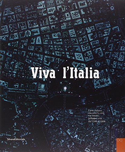9788836612628: Viva l'Italia. L'arte italiana racconta le citt tra nascita, sviluppo, crisi dal 1948 al 2008. Catalogo della mostra (Perugia, 2008)