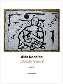 Aldo Mondino: Trample the Eggs! (9788836612666) by Fiz, Alberto