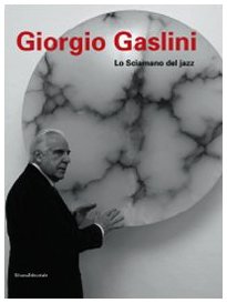 9788836612727: Giorgio Gaslini. Lo sciamano del jazz. Ediz. illustrata