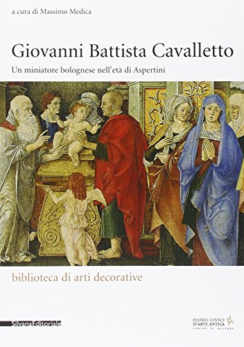 Stock image for Giovanni Battista Cavalletto.Un Miniatore Bolognese nell'et Di Aspertini. for sale by Luigi De Bei