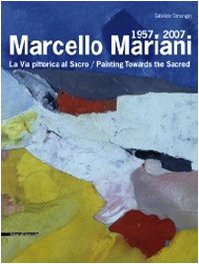 9788836613052: Marcello Mariani 1957-2007. La via pittorica al sacro. Catalogo della mostra (Roma, 19 dicembre 2008-25 gennaio 2009). Ediz. italiana e inglese: The Pictorial Path