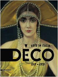 Beispielbild fr Deco: Arte in Italia 1919-1939 zum Verkauf von ANARTIST
