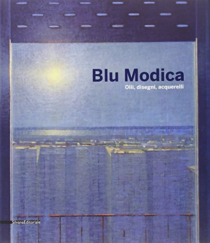 9788836613441: Blu Modica. Olii, disegni, acquarelli. Catalogo della mostra (Andria, 1 marzo-1 aprile 2009). Ediz. illustrata