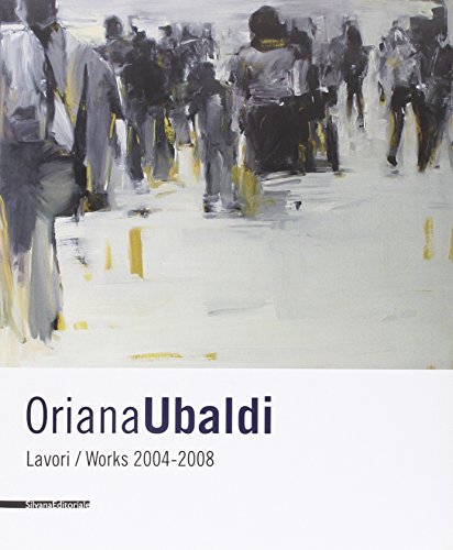 Stock image for Oriana Ubaldi: Works 2004-2008 (English and Italian Edition) for sale by libreriauniversitaria.it
