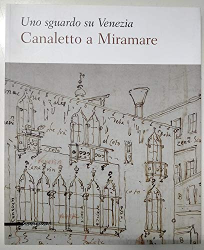 9788836614103: Uno sguardo su Venezia. Canaletto al Miramare. Catalogo della mostra (Trieste, 18 aprile-2 giugno 2009). Ediz. illustrata