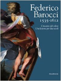 9788836614233: Federico Barocci 1535-1612. L'incanto del colore. Una lezione per due secoli. Ediz. illustrata