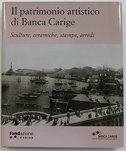 9788836615438: Il patrimonio artistico di Banca Carige. Scultura, ceramiche, stampe, arredi. Ediz. illustrata