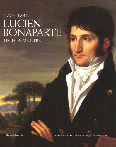 Beispielbild fr Lucien Bonaparte: Un Homme Libre, 1775-1840 zum Verkauf von Powell's Bookstores Chicago, ABAA