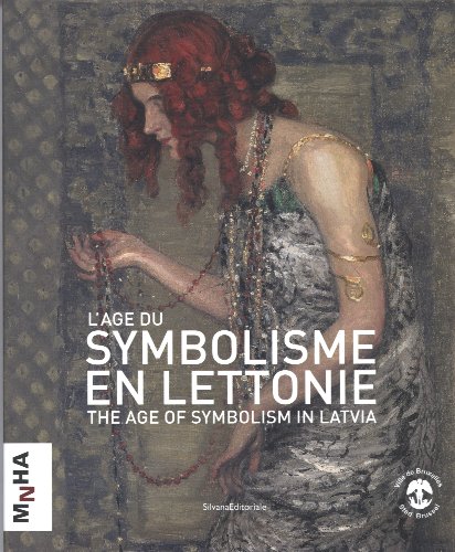 Age of Symbolism in Latvia (The) - l'Age Du Symbolisme En Lettonie