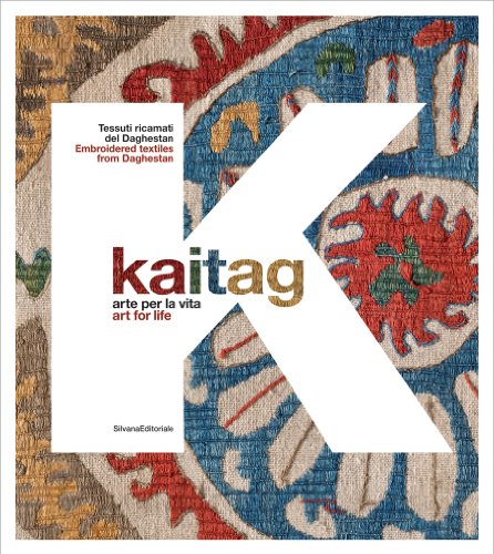 Kaitag: Art for Life; Embroidered Textiles from Daghestan