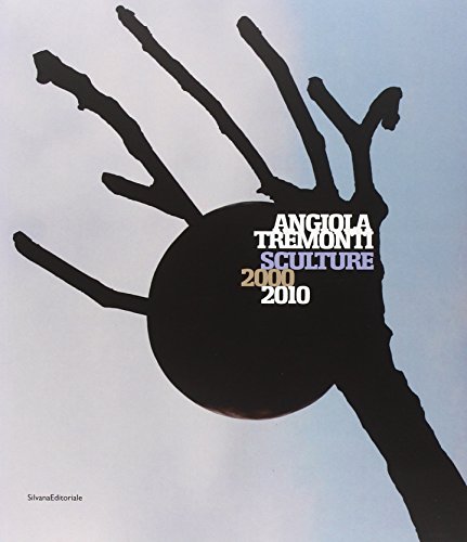 9788836618262: Angiola Tremonti: Sculpture 2000-2010