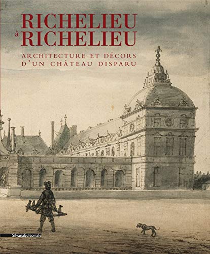 9788836618521: Richelieu  Richelieu: Architecture et Dcors d'un Chateau Disparu