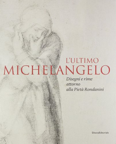 9788836619283: L'ultimo Michelangelo. Ediz. illustrata