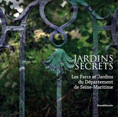 Beispielbild fr Jardins secrets : Les parcs et jardins du dpartement de Seine-Maritime zum Verkauf von Ammareal