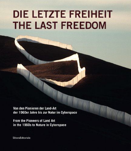 The Last Freedom: From the Pioneers of Land Art in the 1960s to Nature in Cyberspace (9788836620029) by Robert Morgan; Serge Paul; Gilles Tiberghien