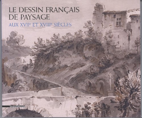 Beispielbild fr LE DESSIN FRANCAIS DE PAYSAGE AUX XVIIE ET XVIIIE SIECLES (French Edition) zum Verkauf von Gallix