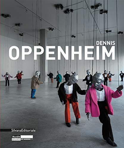 Dennis Oppenheim. Catalogue d' Exposition Musee d' Art Moderne de Saint-Etienne Metropole, 14.5.-21.8.2011 - Hegyi, Lóránd; Fiz, Alberto