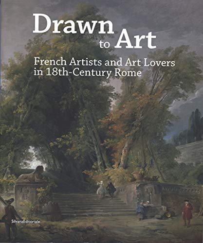 Stock image for Drawn to Art: French Artists and Art Lovers in 18th Century Rome for sale by Midtown Scholar Bookstore