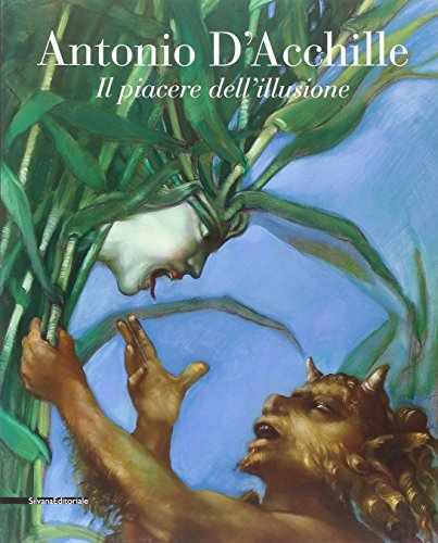 Antonio D'Acchille. Il piacere dell'illusione. Catalogo della mostra (Francavilla al mare, 7 agosto-4 settembre 2011) (9788836621552) by Unknown Author