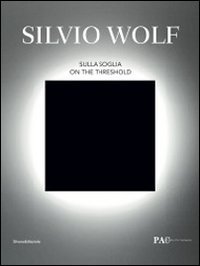 Silvio Wolf: Under the Threshold (9788836621569) by Giorgio Verzotti