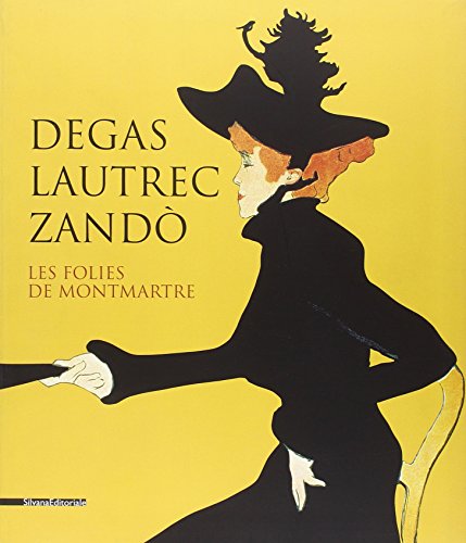 9788836621583: Degas, Lautrec, Zand. Les folies de Montmartre. Catalogo della mostra (Pavia, 17 settembre-18 dicembre 2011). Ediz. italiana e inglese (Cataloghi di mostre)