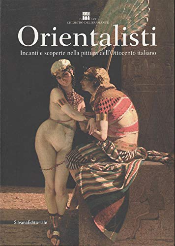 9788836622061: Orientalisti. Incanti e scoperte nella pittura dell'Ottocento italiano. Catalogo della mostra (Roma, 20 ottobre 2011-22 gennaio 2012). Ediz. illustrata (Cataloghi di mostre)