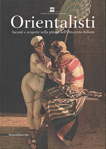 Stock image for Orientalisti. Incanti e scoperte nellAngiuli, E.; Villari, A. for sale by Iridium_Books