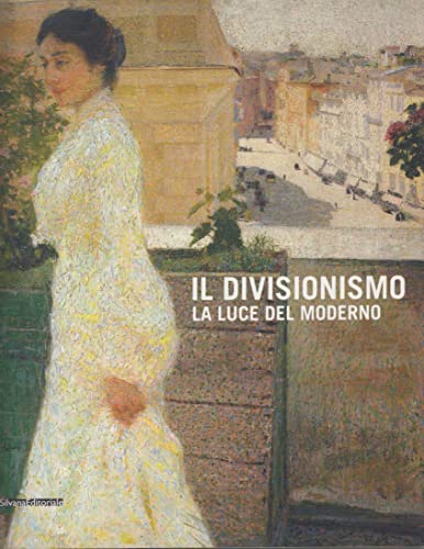 9788836622566: Il divisionismo. La luce del moderno. Catalogo della mostra (Rovigo, 25 febbraio-24 giugno 2012). Ediz. illustrata (Cataloghi di mostre)