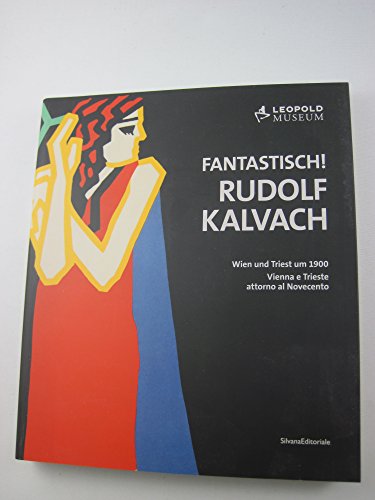 

Fantastisch! Rudolf Kalvach. Wien und Triest um 1900 / Vienna e Trieste attorno al Novecento (German/Italian) [first edition]