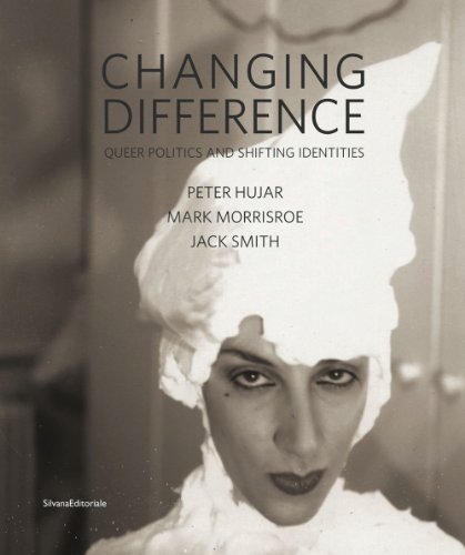 9788836625062: Changing Difference: Queer Politics and Shifting Identities: Peter Hujar, Mark Morrisroe, Jack Smith