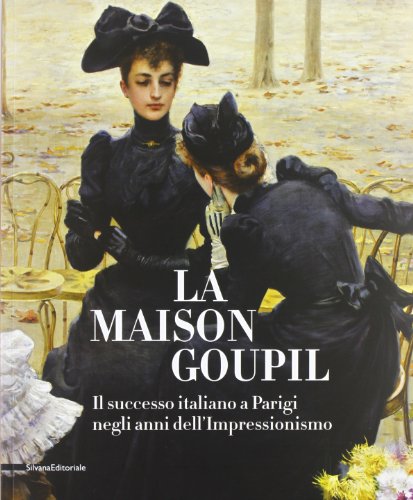 9788836625376: La Maison Goupil: Italian Success in Paris in the Years of Impressionism